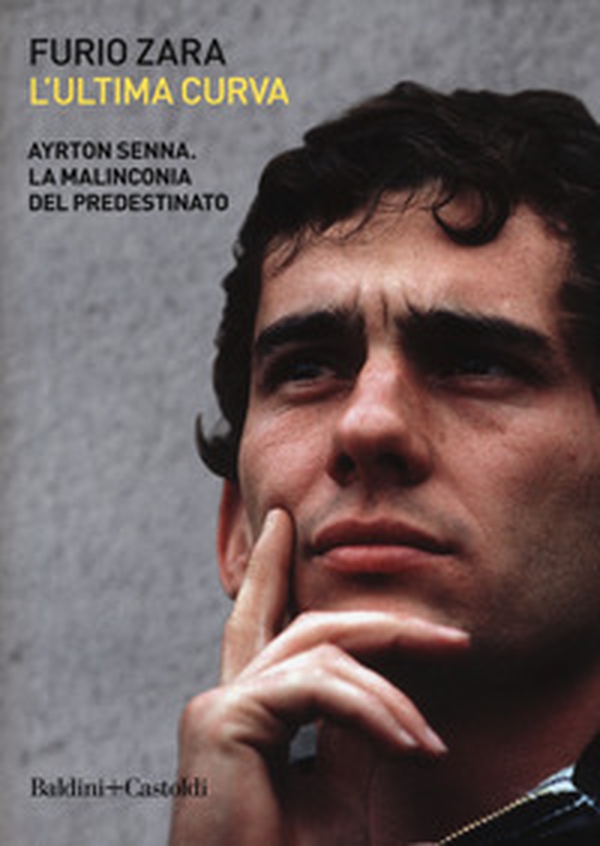 L'ultima curva. Ayrton Senna. La malinconia del predestinato - Librerie.coop L'ultima curva. Ayrton Senna. La malinconia del predestinato - Librerie.coop