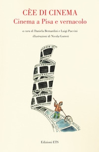 Cèe di cinema. Cinema a Pisa e vernacolo - Librerie.coop