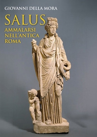Salus. Ammalarsi nell'antica Roma - Librerie.coop