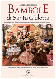 Bambole di Santa Giuletta. Dalle fabbriche del primo dopoguerra al Museo della Bambola di oggi - Librerie.coop