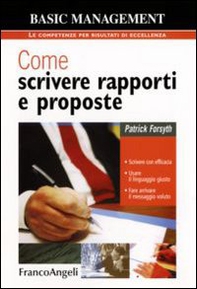 Come scrivere rapporti e proposte. Scrivere con efficacia. Usare il linguaggio giusto. Fare arrivare il messaggio voluto - Librerie.coop
