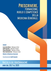 Prescrivere. Formazione, ruolo e competenze della medicina generale. Raccolta dei VobisMagazine anni dal 2017 al 2020 - Librerie.coop