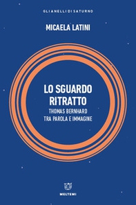Lo sguardo ritratto. Thomas Bernhard tra parola e immagine - Librerie.coop Lo sguardo ritratto. Thomas Bernhard tra parola e immagine - Librerie.coop