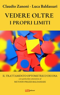 Vedere oltre i propri limiti. Il trattamento optometrico dei DSA - Librerie.coop Vedere oltre i propri limiti. Il trattamento optometrico dei DSA - Librerie.coop