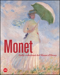 Monet. Dalle collezioni del Musée d'Orsay e dell'Orangerie - Librerie.coop