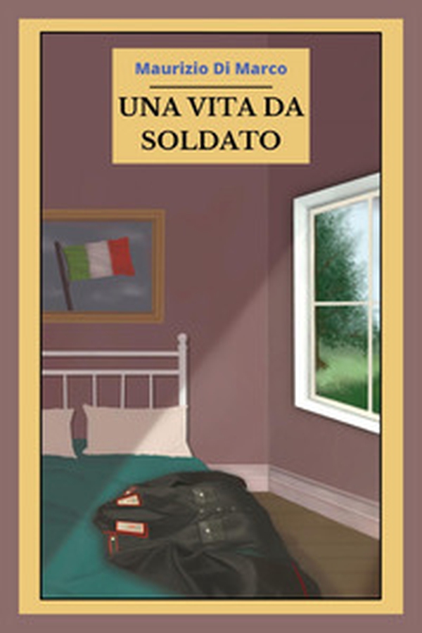 Una vita da soldato - Librerie.coop Una vita da soldato - Librerie.coop