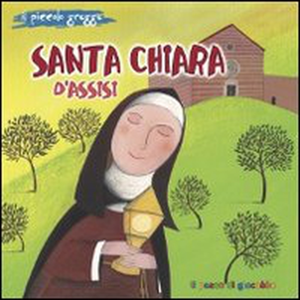 Santa Chiara d'Assisi. Il piccolo gregge - Librerie.coop