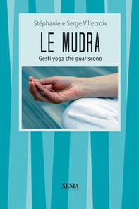 Le mudra. Gesti yoga che guariscono - Librerie.coop Le mudra. Gesti yoga che guariscono - Librerie.coop
