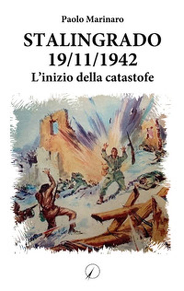Stalingrado 19/11/1942. L'inizio della catastrofe - Librerie.coop Stalingrado 19/11/1942. L'inizio della catastrofe - Librerie.coop