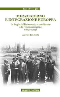 Mezzogiorno e integrazione europea. La Puglia dall'intervento straordinario alla regionalizzazione (1957-1993) - Librerie.coop Mezzogiorno e integrazione europea. La Puglia dall'intervento straordinario alla regionalizzazione (1957-1993) - Librerie.coop
