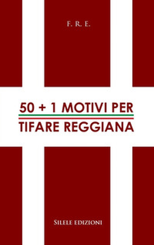 50+1 motivi per tifare Reggiana - Librerie.coop 50+1 motivi per tifare Reggiana - Librerie.coop