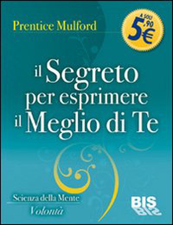 Il segreto per esprimere il meglio di te - Librerie.coop Il segreto per esprimere il meglio di te - Librerie.coop