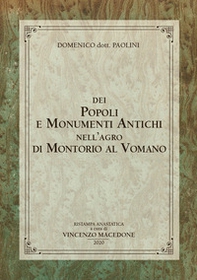 Dei popoli e monumenti antichi nell'Agro di Montorio al Vomano. Ristampa anastatica - Librerie.coop