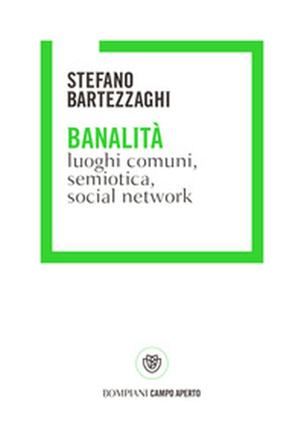Banalità. Luoghi comuni, semiotica, social network - Librerie.coop Banalità. Luoghi comuni, semiotica, social network - Librerie.coop