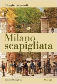 Milano scapigliata. Luoghi letterari e cronache cittadine - Librerie.coop