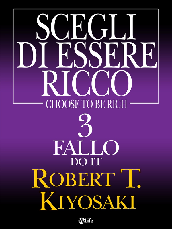 Scegli di essere ricco - Do it - Fallo 3 - Librerie.coop Scegli di essere ricco - Do it - Fallo 3 - Librerie.coop
