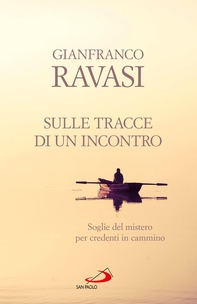 Sulle tracce di un incontro. Soglie del mistero per credenti in cammino - Librerie.coop Sulle tracce di un incontro. Soglie del mistero per credenti in cammino - Librerie.coop