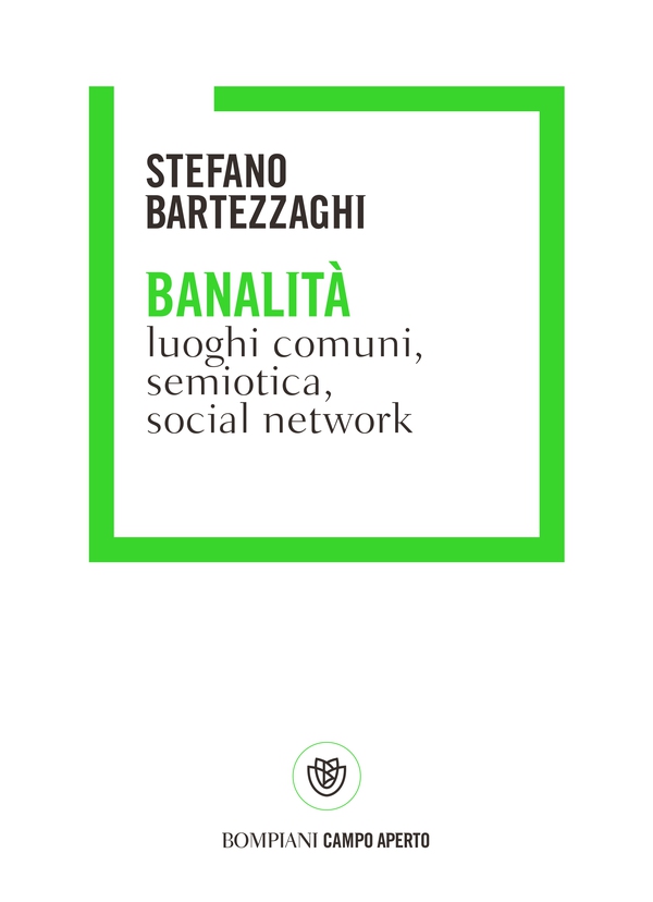 Banalità. Luoghi comuni, social network e semiotica - Librerie.coop Banalità. Luoghi comuni, social network e semiotica - Librerie.coop
