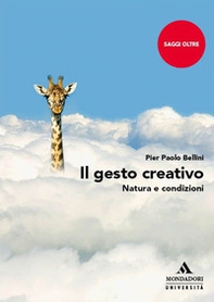 Il gesto creativo. Natura e condizioni - Librerie.coop