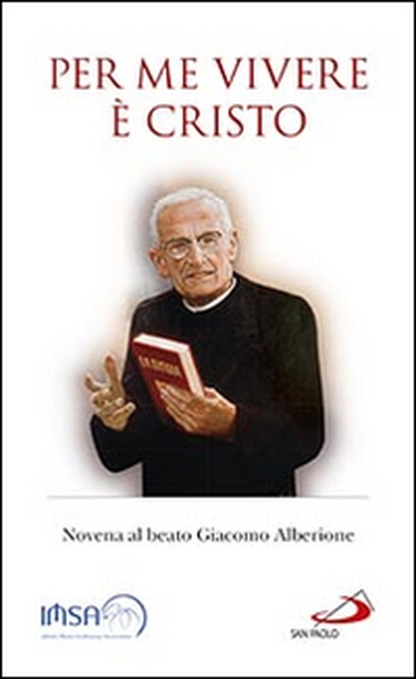 Per me vivere è Cristo. Novena al beato Giacomo Alberione - Librerie.coop Per me vivere è Cristo. Novena al beato Giacomo Alberione - Librerie.coop