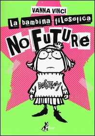 La bambina filosofica. No future - Librerie.coop