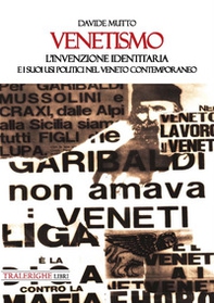Venetismo. L'invenzione identitaria e i suoi usi politici nel Veneto contemporaneo - Librerie.coop