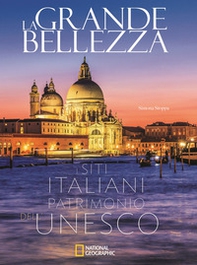 La grande bellezza. I siti italiani patrimonio dell'Unesco - Librerie.coop