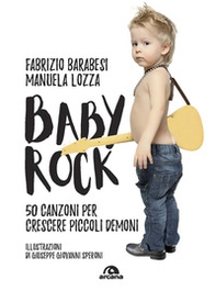 Baby rock. 50 canzoni per crescere piccoli demoni - Librerie.coop