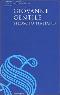 Giovanni Gentile, filosofo italiano. Atti del Convegno (Roma, 17 giugno 2004) - Librerie.coop