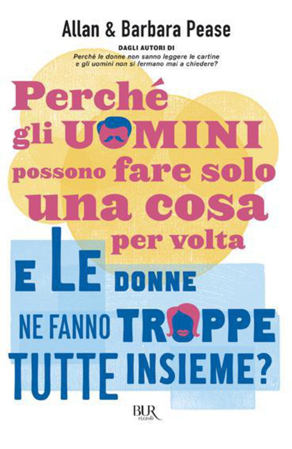 Perché gli uomini possono fare solo una cosa per volta e le donne ne fanno troppe tutte insieme? - Librerie.coop Perché gli uomini possono fare solo una cosa per volta e le donne ne fanno troppe tutte insieme? - Librerie.coop