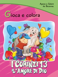 I Corinzi 13. L'amore di Dio. Gioca e colora - Librerie.coop I Corinzi 13. L'amore di Dio. Gioca e colora - Librerie.coop