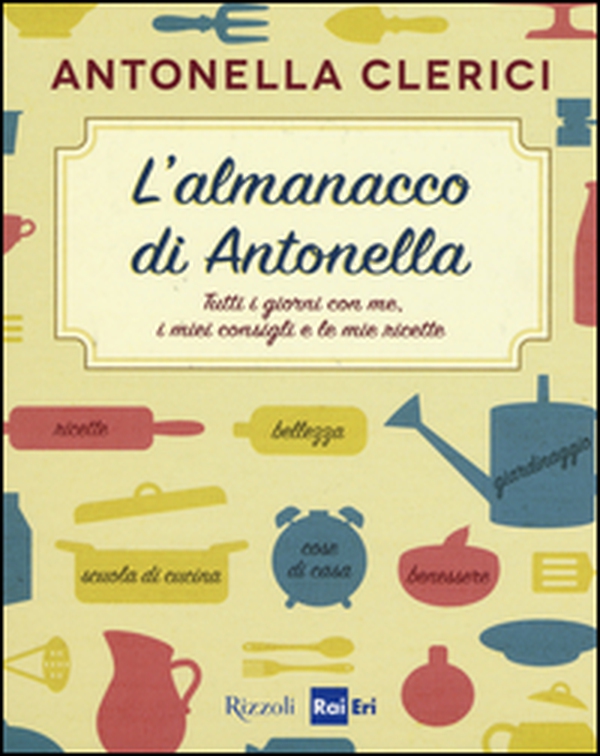 L'almanacco di Antonella. Tutti i giorni con me, i miei consigli e le mie ricette - Librerie.coop L'almanacco di Antonella. Tutti i giorni con me, i miei consigli e le mie ricette - Librerie.coop