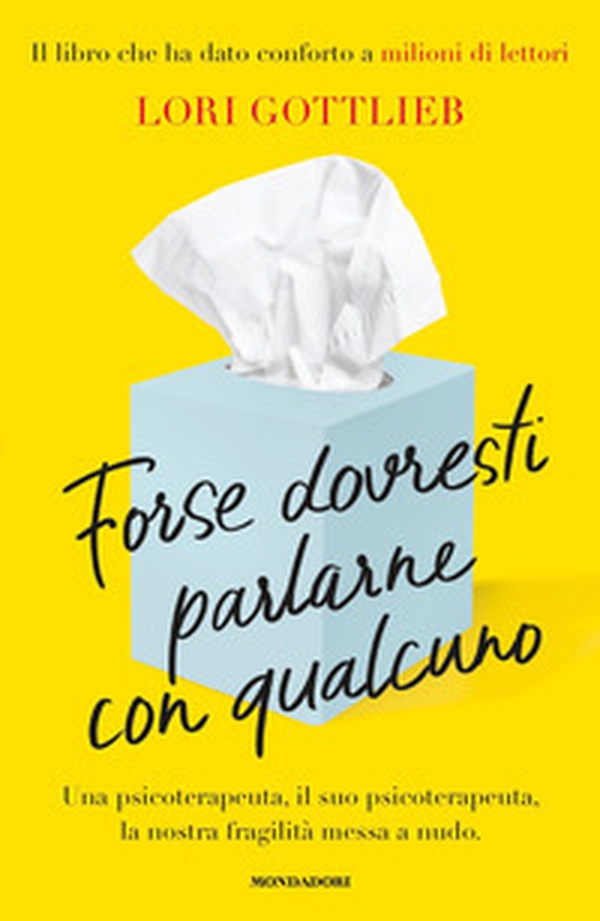 Forse dovresti parlarne con qualcuno. Una psicoterapeuta, il suo psicoterapeuta, la nostra fragilità messa a nudo - Librerie.coop Forse dovresti parlarne con qualcuno. Una psicoterapeuta, il suo psicoterapeuta, la nostra fragilità messa a nudo - Librerie.coop