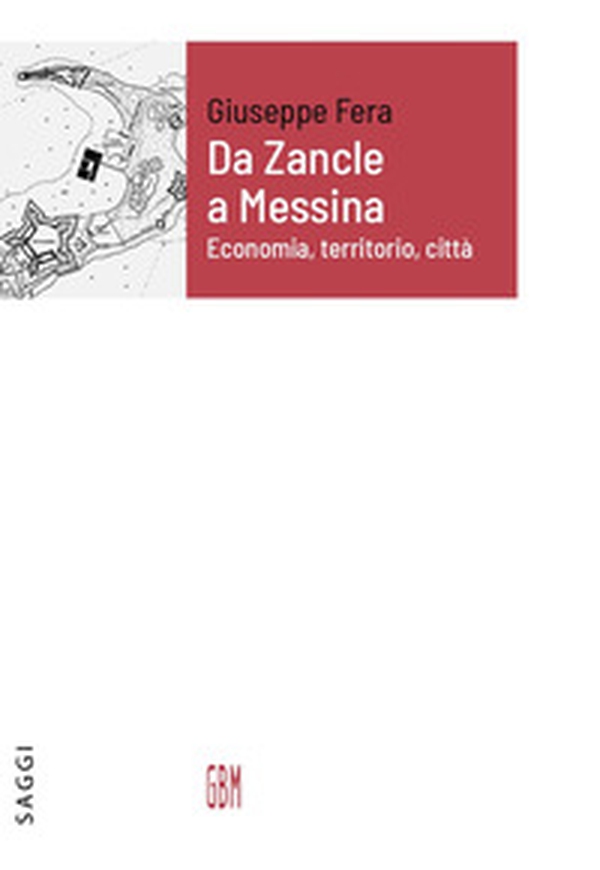 Da Zancle a Messina. Economia, territorio, città - Librerie.coop Da Zancle a Messina. Economia, territorio, città - Librerie.coop