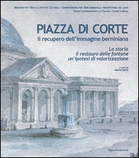 Piazza di corte. Il recupero dell'immagine berniniana. La storia, il restauro delle fontane, un'ipotesi di valorizzazione - Librerie.coop Piazza di corte. Il recupero dell'immagine berniniana. La storia, il restauro delle fontane, un'ipotesi di valorizzazione - Librerie.coop