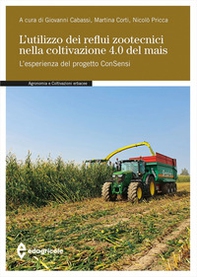 L'utilizzo dei reflui zootecnici nella coltivazione 4.0 del mais. L'esperienza del progetto ConSensi - Librerie.coop