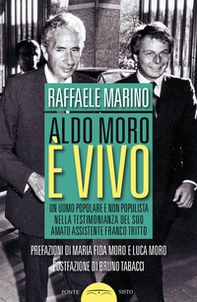 Aldo Moro è vivo. Un uomo popolare e non populista nella testimonianza del suo amato assistente Franco Tritto - Librerie.coop