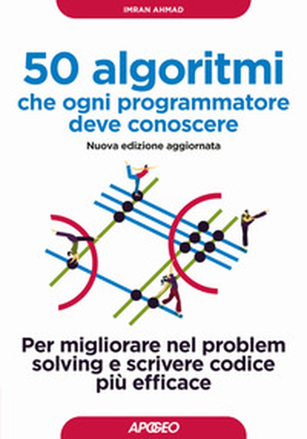 50 algoritmi che ogni programmatore deve conoscere. Per migliorare nel problem solving e scrivere codice più efficace - Librerie.coop 50 algoritmi che ogni programmatore deve conoscere. Per migliorare nel problem solving e scrivere codice più efficace - Librerie.coop