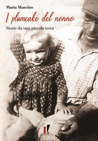 I plumcake del nonno. Storie da una piccola terra - Librerie.coop
