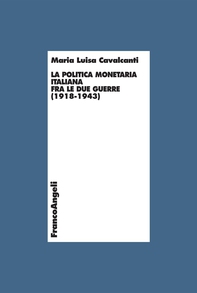 La politica monetaria italiana fra le due guerre (1918-1943) - Librerie.coop