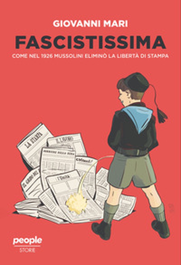 Fascistissima. Come nel 1926 Mussolini eliminò la libertà di stampa - Librerie.coop