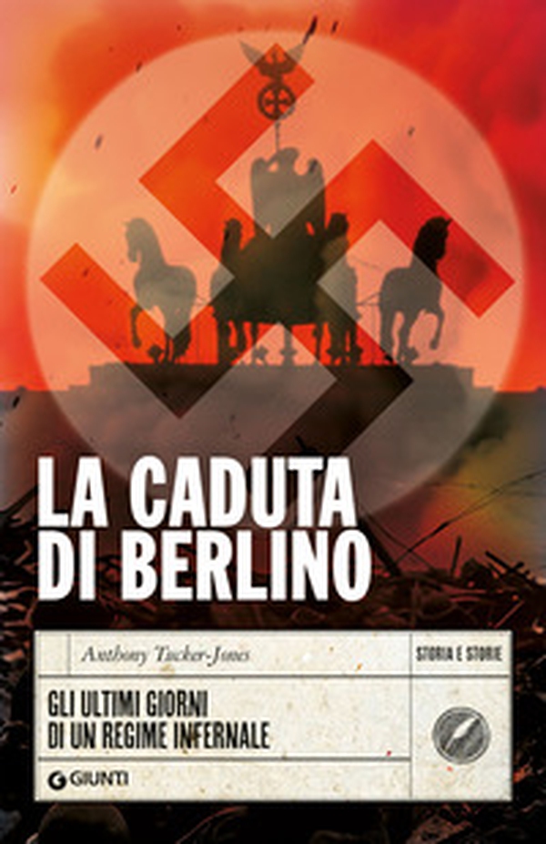 La caduta di Berlino. Gli ultimi giorni di un regime infernale - Librerie.coop La caduta di Berlino. Gli ultimi giorni di un regime infernale - Librerie.coop