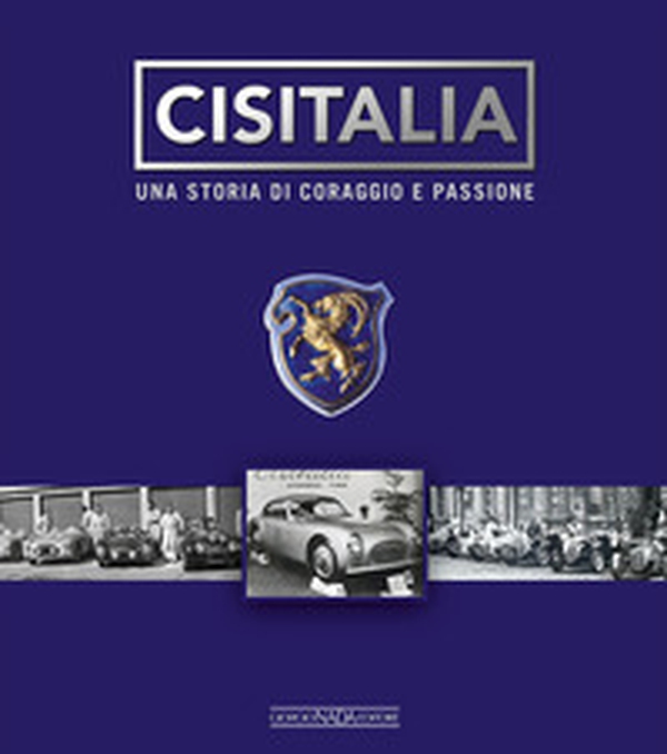 Cisitalia. Una storia di coraggio e passione - Librerie.coop Cisitalia. Una storia di coraggio e passione - Librerie.coop