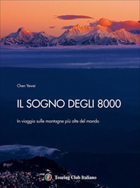 Il sogno degli 8000. In viaggio sulle montagne più alte del mondo - Librerie.coop Il sogno degli 8000. In viaggio sulle montagne più alte del mondo - Librerie.coop