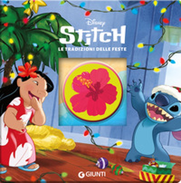 Le tradizioni delle feste. Stitch - Librerie.coop Le tradizioni delle feste. Stitch - Librerie.coop