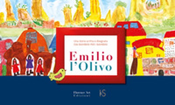 Emilio l'Olivo. Una storia scritta e disegnata dai bambini per i bambini - Librerie.coop Emilio l'Olivo. Una storia scritta e disegnata dai bambini per i bambini - Librerie.coop
