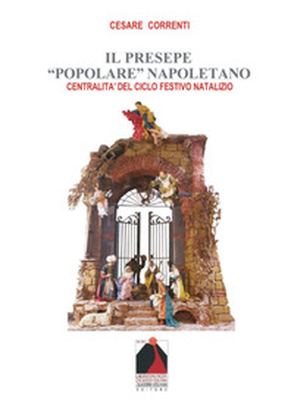 Il presepe «popolare» napoletano. Centralità del ciclo festivo natalizio - Librerie.coop Il presepe «popolare» napoletano. Centralità del ciclo festivo natalizio - Librerie.coop