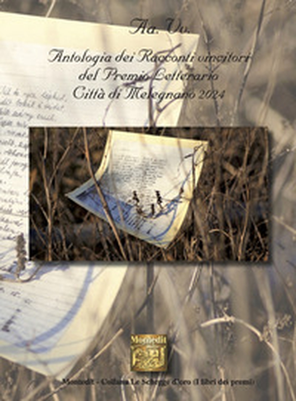 Antologia dei racconti vincitori del Premio Letterario Città di Melegnano 2024 - Librerie.coop Antologia dei racconti vincitori del Premio Letterario Città di Melegnano 2024 - Librerie.coop