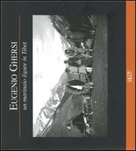 Eugenio Ghersi. Un marinaio ligure in Tibet - Librerie.coop