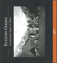 Eugenio Ghersi. Un marinaio ligure in Tibet - Librerie.coop Eugenio Ghersi. Un marinaio ligure in Tibet - Librerie.coop